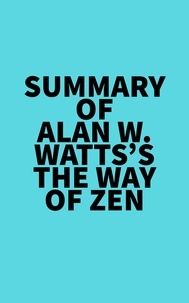  Everest Media - Summary of Alan W. Watts's The Way of Zen.