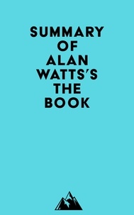  Everest Media - Summary of Alan Watts's The Book.