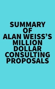  Everest Media - Summary of Alan Weiss's Million Dollar Consulting Proposals.