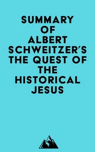 Summary of Albert Schweitzer's The Quest of the Historical Jesus