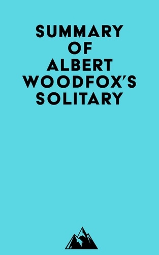  Everest Media - Summary of Albert Woodfox's Solitary.