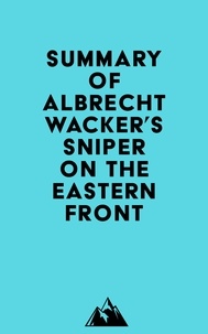  Everest Media - Summary of Albrecht Wacker's Sniper on the Eastern Front.
