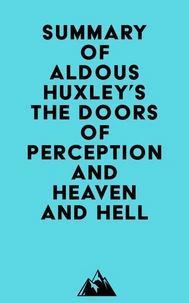 Summary of Aldous Huxley's The Doors of Perception and Heaven and Hell