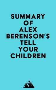  Everest Media - Summary of Alex Berenson's Tell Your Children.