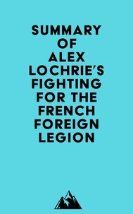  Everest Media - Summary of Alex Lochrie's Fighting for the French Foreign Legion.