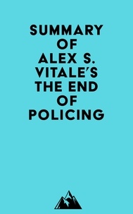  Everest Media - Summary of Alex S. Vitale's The End of Policing.