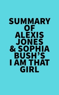  Everest Media - Summary of Alexis Jones &amp; Sophia Bush's I Am That Girl.