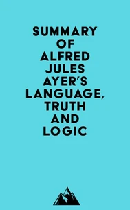 Summary of Alfred Jules Ayer's Language, Truth and Logic