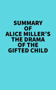 Summary of Alice Miller's The drama of The Gifted Child