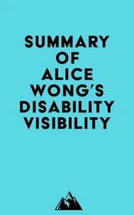 Summary of Alice Wong's Disability Visibility