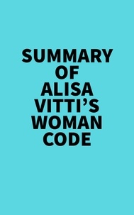  Everest Media - Summary of Alisa Vitti's Woman Code.