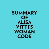  Everest Media et  AI Marcus - Summary of Alisa Vitti's Woman Code.