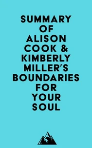 Summary of Alison Cook, PhD & Kimberly Miller, MTh, LMFT's Boundaries for Your Soul
