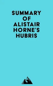 Summary of Alistair Horne's Hubris