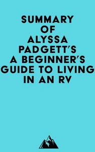 Summary of Alyssa Padgett's A Beginner's Guide to Living in an RV
