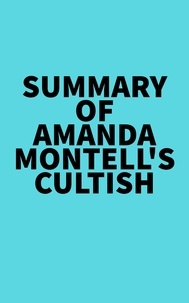  Everest Media - Summary of Amanda Montell's Cultish.