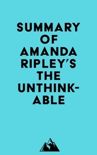 Everest Media - Summary of Amanda Ripley's The Unthinkable.