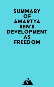 Summary of Amartya Sen's Development as Freedom
