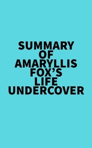  Everest Media - Summary of Amaryllis Fox's Life Undercover.