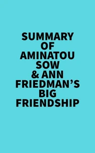 Summary of Aminatou Sow &amp; Ann Friedman's Big Friendship