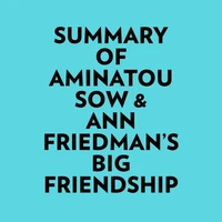 Summary of Aminatou Sow &amp; Ann Friedman's Big Friendship