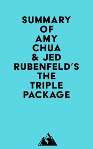  Everest Media - Summary of Amy Chua &amp; Jed Rubenfeld's The Triple Package.
