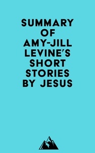  Everest Media - Summary of Amy-Jill Levine's Short Stories by Jesus.