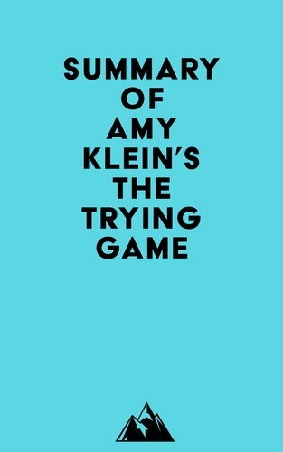  Everest Media - Summary of Amy Klein's The Trying Game.