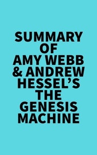  Everest Media - Summary of Amy Webb &amp; Andrew Hessel's The Genesis Machine.