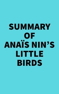  Everest Media - Summary of Anaïs Nin's Little Birds.