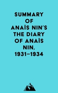  Everest Media - Summary of Anaïs Nin's The Diary of Anaïs Nin, 1931–1934.