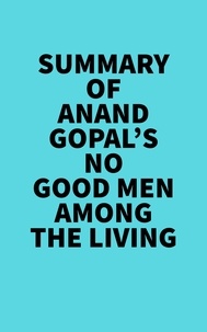  Everest Media - Summary of Anand Gopal's No Good Men Among The Living.