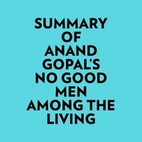  Everest Media et  AI Marcus - Summary of Anand Gopal's No Good Men Among The Living.