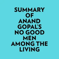 Summary of Anand Gopal's No Good Men Among The Living