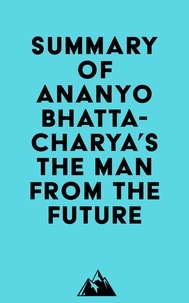  Everest Media - Summary of Ananyo Bhattacharya's The Man from the Future.