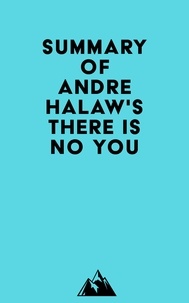  Everest Media - Summary of Andre Halaw's There Is No You.