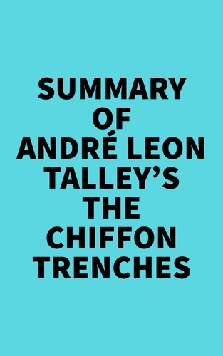  Everest Media - Summary of André Leon Talley's The Chiffon Trenches.