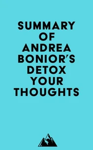 Summary of Andrea Bonior's Detox Your Thoughts