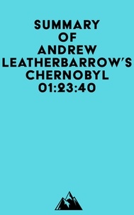 Téléchargement gratuit de services Web ebook Summary of Andrew Leatherbarrow's Chernobyl 01:23:40 en francais