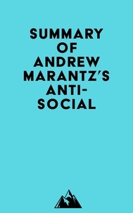 Everest Media - Summary of Andrew Marantz's Antisocial.