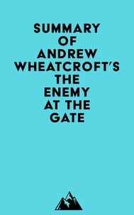  Everest Media - Summary of Andrew Wheatcroft's The Enemy at the Gate.