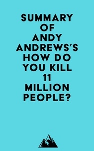  Everest Media - Summary of Andy Andrews's How Do You Kill 11 Million People?.