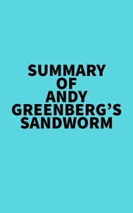  Everest Media - Summary of Andy Greenberg's Sandworm.