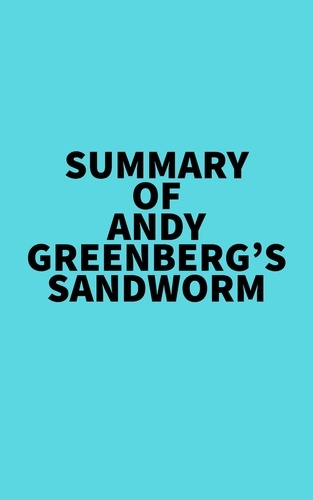  Everest Media - Summary of Andy Greenberg's Sandworm.