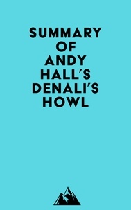  Everest Media - Summary of Andy Hall's Denali's Howl.