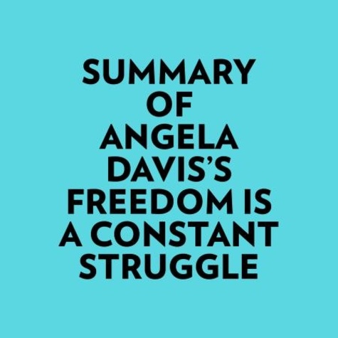  Everest Media et  AI Marcus - Summary of Angela Davis's Freedom Is a Constant Struggle.