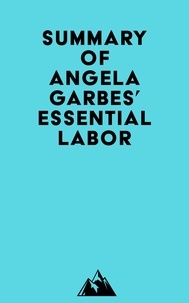 Everest Media - Summary of Angela Garbes' Essential Labor.