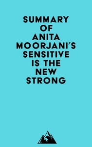  Everest Media - Summary of Anita Moorjani's Sensitive Is the New Strong.
