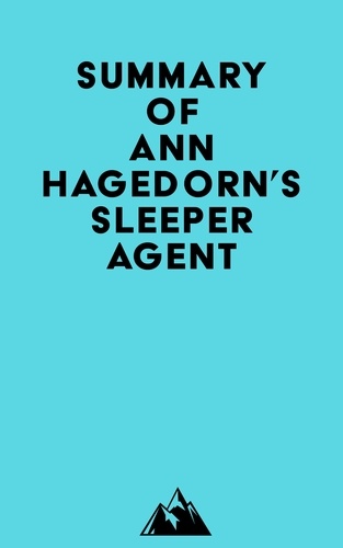  Everest Media - Summary of Ann Hagedorn's Sleeper Agent.