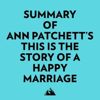 Summary of Ann Patchett's This Is the Story of a Happy Marriage